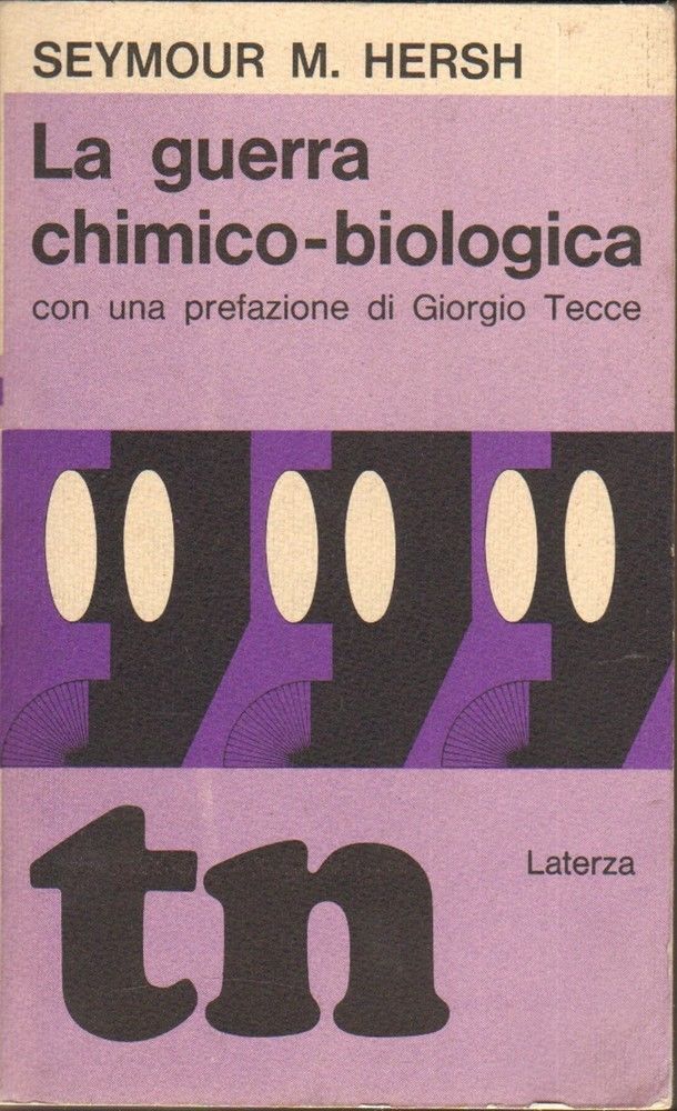 LA GUERRA CHIMIC O BIOLOGICA - SEYMOUR M. HERSH . LATERZA 1968